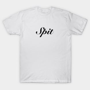 Spit, But Fancy T-Shirt